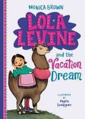 Lola Levine and the Vacation Dream de Monica Brown