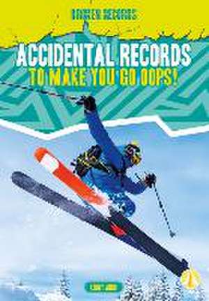 Accidental Records to Make You Go Oops! de Kenny Abdo