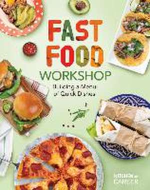 Fast Food Workshop: Building a Menu of Quick Dishes de Megan Borgert-Spaniol