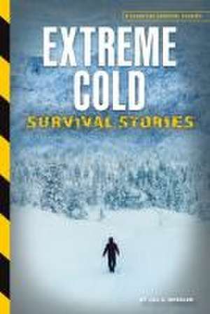 Extreme Cold Survival Stories de Jill C Wheeler