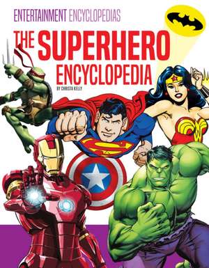 The Superhero Encyclopedia de Christa Kelly