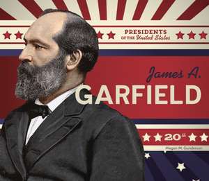 James A. Garfield de Megan M Gunderson