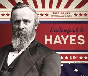 Rutherford B. Hayes de Breann Rumsch