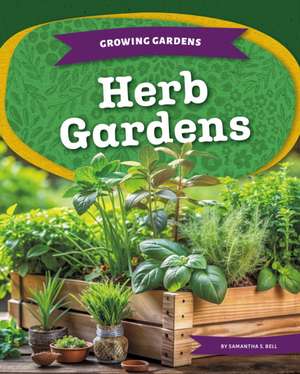 Herb Gardens de Samantha S Bell
