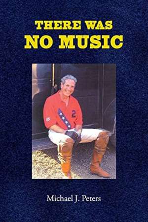 There Was No Music de Michael Peters