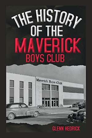 The History of the Maverick Boys Club de Glenn Hedrick