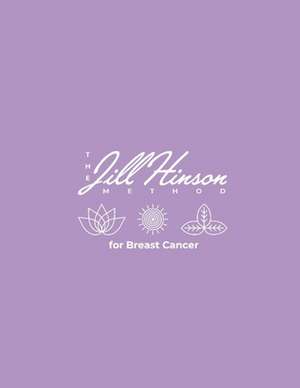 The Jill Hinson Method for Breast Cancer de Jill Hinson