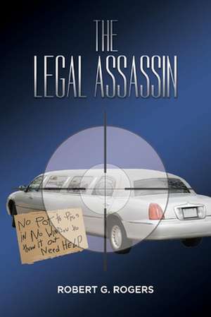 The Legal Assassin de Robert G. Rogers