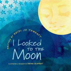 I Looked to the Moon de Heidi Jo Thweatt