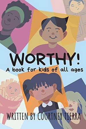 Worthy!: A Book for Kids of All Ages de Courtney Tierra Cook