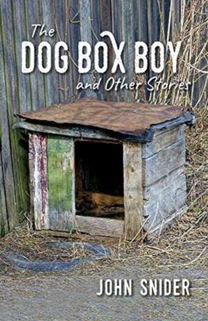 The Dog Box Boy and Other Stories de John Snider