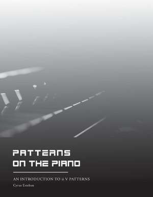 Patterns on the Piano: An Introduction to II V I Patterns de Cyrus Esteban