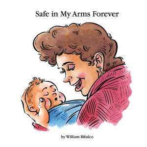 Safe in My Arms Forever de William Bifulco