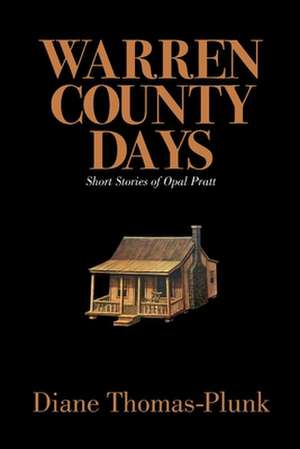 Warren County Days: Short Stories of Opal Pratt Volume 2 de Diane Thomas-Plunk