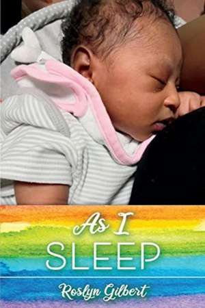 As I Sleep de Roslyn Gilbert