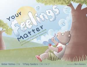 Your Feelings Matter: A Story for Children Who Have Witnessed Domestic Violence de Amber Holmes Lcsw