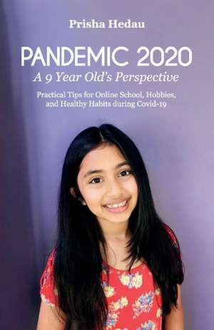 Pandemic 2020: A 9 Year Old's Perspective de Prisha Hedau