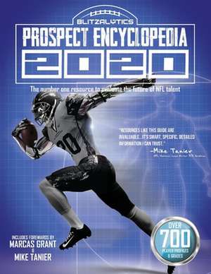 2020 Prospect Encyclopedia: The #1 Resource to Evaluate the Future of NFL Talent de Blitzalytics Staff