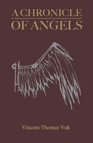 A Chronicle of Angels de Vincent Vok