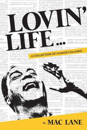 Lovin' Life: A Collection of Humor Columns de Mac Lane