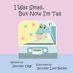 I Was Small But Now I'm Tall de Jennifer Degl