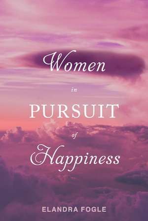 Women in Pursuit of Happiness de Elandra Fogle