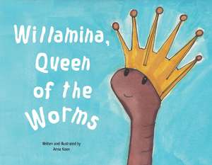 Willamina, Queen of the Worms de Anna Koon