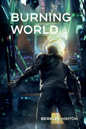 Burning World: Volume 1 de Berkley Hinton