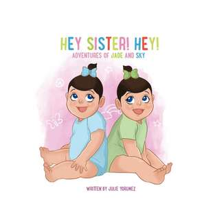 Hey Sister! Hey!: Adventures of Jade and Sky Volume 2 de Julie Yorumez