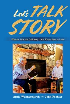 Let's Talk Story: Wisdom Is in the Ordinary If You Know How to Look de John Fechter