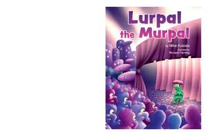 Lurpal the Murpal de Mike Kubista