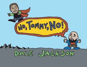 No, Tommy, No! de Dale Jackson