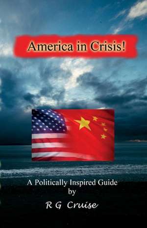 America in Crisis! de R. G. Cruise