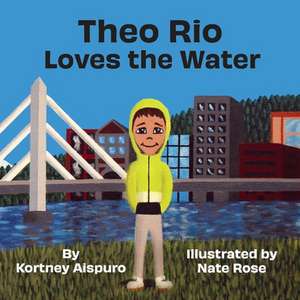 Theo Rio Loves the Water de Kortney Aispuro