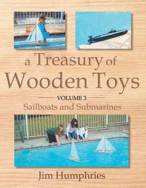 A Treasury of Wooden Toys, Volume 3 de Jim Humphries