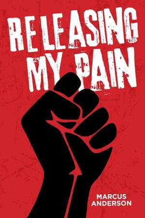 Releasing My Pain: Storytelling de Marcus Anderson