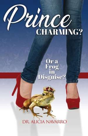 Prince Charming? or a Frog in Disguise? de Alicia Navarro