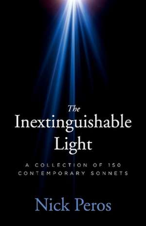 The Inextinguishable Light: A Collection of 150 Contemporary Sonnets de Nick Peros