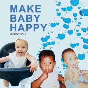 Make Baby Happy de Nareen Rose