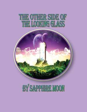 The Other Side of the Looking Glass de Sapphire Moon