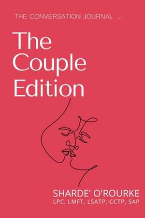 The Conversation Journal: Couple's Edition Volume 1 de Sharde' O'Rourke