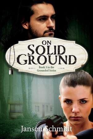 On Solid Ground: Book 3 in the Grounded Series Volume 3 de Jansen Schmidt