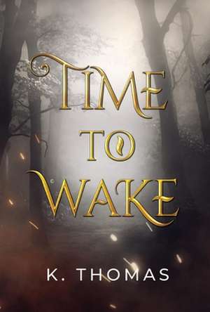 Time to Wake: Volume 1 de K. Thomas