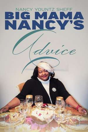 Big Mama Nancy's Advice de Nancy Yountz-Sheff