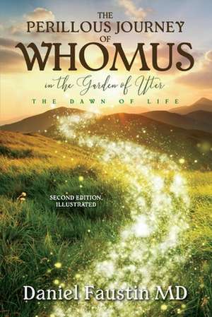 The Perillous Journey if Whomus in the Garden of Uter: The Dawn of Life de Daniel Faustin