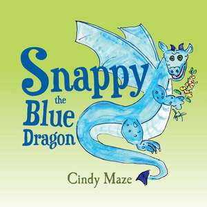 Snappy the Blue Dragon de Cindy Maze