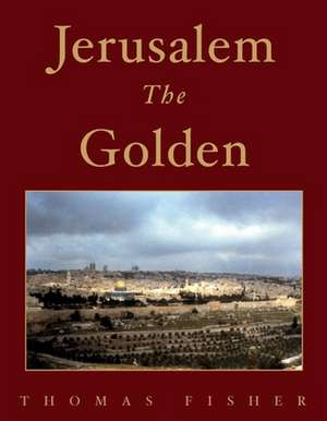 Jerusalem The Golden de Thomas Fisher