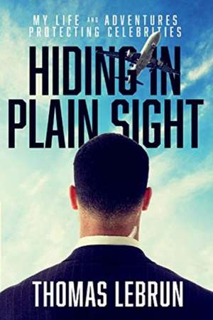 Hiding in Plain Sight de Thomas Lebrun