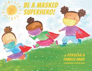 Be a Masked Superhero: Volume 1 de Porscha Davis