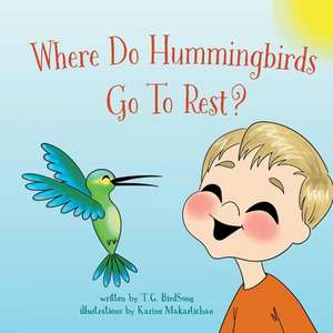 Where Do Hummingbirds Go to Rest? de Tracy Birdsong